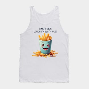 Time Fries When I'm With You Tank Top